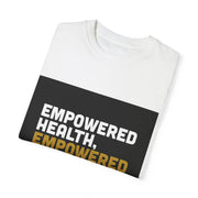 Empowered Health Unisex Garment-Dyed T-shirt