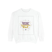 Empower Health Unisex Garment-Dyed Sweatshirt – Inspirational Cozy Apparel